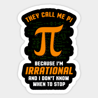 They Call Me PI because I'm Irrational Funny Math Meme PI Sticker